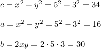 c=x^2+y^2=5^2+3^2=34\\ \\a=x^2-y^2=5^2-3^2=16\\ \\b=2xy=2\cdot 5\cdot 3=30