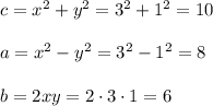 c=x^2+y^2=3^2+1^2=10\\ \\a=x^2-y^2=3^2-1^2=8\\ \\b=2xy=2\cdot 3\cdot 1=6
