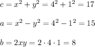 c=x^2+y^2=4^2+1^2=17\\ \\a=x^2-y^2=4^2-1^2=15\\ \\b=2xy=2\cdot 4\cdot 1=8