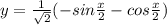 y=\frac{1}{\sqrt2}(-sin\frac{x}{2}-cos \frac{x}{2})