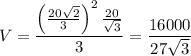 V=\dfrac{\left(\frac{20\sqrt2}3\right)^2\frac{20}{\sqrt3}}3=\dfrac{16000}{27\sqrt3}