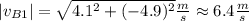 |v_{B1}| = \sqrt{4.1^2+(-4.9)^2}\frac{m}{s}\approx 6.4 \frac{m}{s}