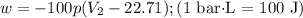 w = -100p(V_{2} - 22.71}); \text{(1 bar$\cdot$L = 100 J)}