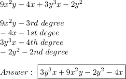 9x^2y-4x+3y^3x-2y^2\\\\9x^2y-3rd\ degree\\-4x-1st\ degee\\3y^3x-4th\ degree\\-2y^2-2nd\ degree\\\\\ \boxed{3y^3x+9x^2y-2y^2-4x}