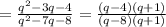 = \frac{ {q}^{2} - 3q - 4}{ {q}^{2} - 7q - 8} = \frac{(q - 4)(q + 1)}{(q - 8)(q + 1)} \\ \\