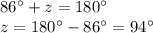 86^{\circ}+z=180^{\circ}\\z=180^{\circ}-86^{\circ}=94^{\circ}