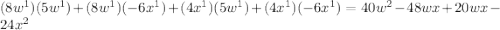 (8w^{1})(5w^{1})+(8w^{1})(-6x^{1})+(4x^{1})(5w^{1})+(4x^{1})(-6x^{1})=40w^{2}-48wx+20wx-24x^{2}