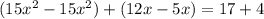 (15x^{2}-15x^{2})+(12x-5x)=17+4