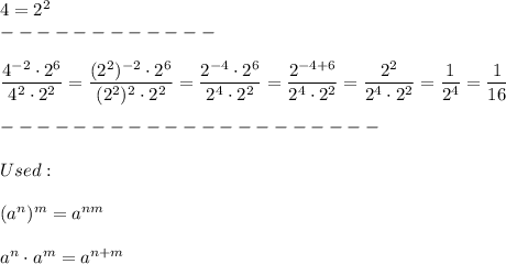 4=2^2\\------------\\\\\dfrac{4^{-2}\cdot2^6}{4^2\cdot2^2}=\dfrac{(2^2)^{-2}\cdot2^6}{(2^2)^2\cdot2^2}=\dfrac{2^{-4}\cdot2^6}{2^4\cdot2^2}=\dfrac{2^{-4+6}}{2^4\cdot2^2}=\dfrac{2^2}{2^4\cdot2^2}=\dfrac{1}{2^4}=\dfrac{1}{16}\\\\---------------------\\\\Used:\\\\(a^n)^m=a^{nm}\\\\a^n\cdot a^m=a^{n+m}