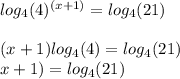log_4(4)^{(x + 1)} = log_4(21)\\\\(x + 1)log_4(4) = log_4(21)\\\(x + 1) = log_4(21)