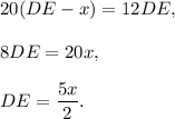 20(DE-x)=12DE,\\ \\8DE=20x,\\ \\DE=\dfrac{5x}{2}.