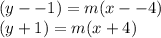 (y--1)=m(x--4)\\(y+1)=m(x+4)