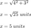 x=\sqrt{4^{2}+3^{2}} \\ \\x=\sqrt{25}\ units\\ \\x=5\ units