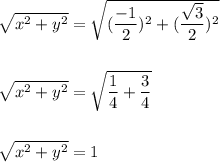\sqrt{x^2+y^2}=\sqrt{(\dfrac{-1}{2})^2+(\dfrac{\sqrt{3}}{2})^2}\\\\\\\sqrt{x^2+y^2}=\sqrt{\dfrac{1}{4}+\dfrac{3}{4}}\\\\\\\sqrt{x^2+y^2}=1