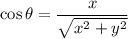 \cos \theta=\dfrac{x}{\sqrt{x^2+y^2}}