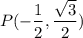 P(-\dfrac{1}{2},\dfrac{\sqrt{3}}{2})