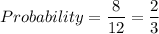 Probability=\dfrac{8}{12}=\dfrac{2}{3}