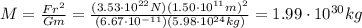 M=\frac{Fr^2}{Gm}=\frac{(3.53\cdot 10^{22}N)(1.50\cdot 10^{11} m)^2}{(6.67\cdot 10^{-11})(5.98\cdot 10^{24} kg)}=1.99\cdot 10^{30} kg