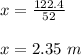 x = \frac{122.4}{52} \\\\x = 2.35 \ m
