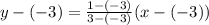 y-(-3)=\frac{1-(-3)}{3-(-3)}(x-(-3))