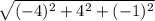\sqrt{(-4)^{2}+4^{2}+(-1)^{2}}