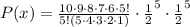 P(x)=\frac{10\cdot9\cdot8\cdot7\cdot6\cdot5!}{5!(5\cdot4\cdot3\cdot2\cdot1)}\cdot\frac{1}{2}^5\cdot\frac{1}{2}^5