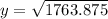 y = \sqrt{1763.875}