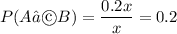 P(A∩B)=\dfrac{0.2x}{x}=0.2