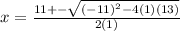 x=\frac{11+-\sqrt{(-11)^2-4(1)(13)}}{2(1)}