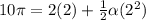 10\pi = 2(2) + \frac{1}{2}\alpha(2^2)