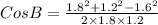 Cos B = \frac{1.8^{2}+1.2^{2}-1.6^{2}}{2\times 1.8\times 1.2}