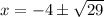 x = -4\pm \sqrt{29}