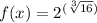 f(x) = 2^{(\sqrt[3]{16} )}
