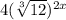 4{(\sqrt[3]{12})^{2x}}