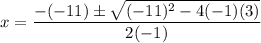 x=\dfrac{-(-11)\pm \sqrt{(-11)^2-4(-1)(3)}}{2(-1)}