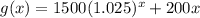 g(x) = 1500(1.025)^x+200x