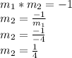 m_ {1} * m_ {2} = - 1\\m_ {2} = \frac {-1} {m_ {1}}\\m_ {2} = \frac {-1} {- 4}\\m_ {2} = \frac {1} {4}