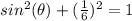 sin^{2} (\theta)+(\frac{1}{6})^{2}=1