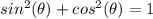 sin^{2} (\theta)+cos^{2} (\theta)=1