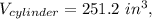 V_{cylinder}=251.2\ in^3,