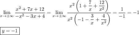 \lim\limits_{x\to\pm\infty}\dfrac{x^2+7x+12}{-x^2-3x+4}=\lim\limits_{x\to\pm\infty}\dfrac{x^2\left(1+\dfrac{7}{x}+\dfrac{12}{x^2}\right)}{x^2\left(-1-\dfrac{3}{x}+\dfrac{4}{x^2}\right)}=\dfrac{1}{-1}=-1\\\\\boxed{y=-1}