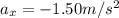 a_x = -1.50 m/s^2