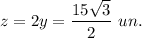 z=2y=\dfrac{15\sqrt{3}}{2}\ un.