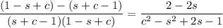 \dfrac{(1-s+c)-(s+c-1)}{(s+c-1)(1-s+c)}=\dfrac{2-2s}{c^2-s^2+2s-1}