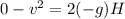 0 - v^2 = 2(-g)H
