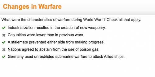 Idon't know this one. what were the characteristics of warfare during world war i?  check all that a