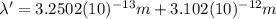 \lambda'=3.2502(10)^{-13}m+3.102(10)^{-12}m