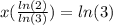 x(\frac{ln(2)}{ln(3)})=ln(3)