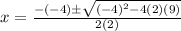 x=\frac{-(-4)\±\sqrt{(-4)^2-4(2)(9)} }{2(2)}