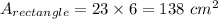 A_{rectangle}=23\times 6=138\ cm^2
